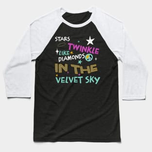 Stars twinkle like diamonds in the velvet sky Baseball T-Shirt